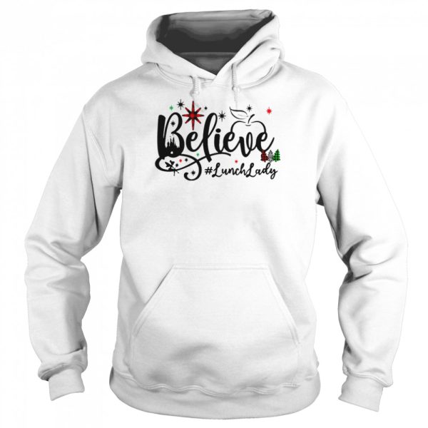 Believe Lunch Lady Christmas Sweater Shirt