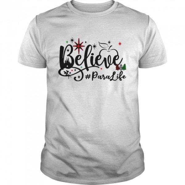 Believe Para Life Christmas Sweater Shirt