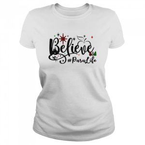 Believe Para Life Christmas Sweater Shirt