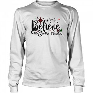 Believe Pre K Teacher Christmas Sweater Shirt 3