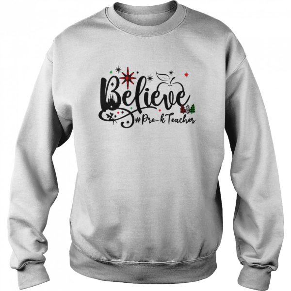 Believe Pre-K Teacher Christmas Sweater Shirt