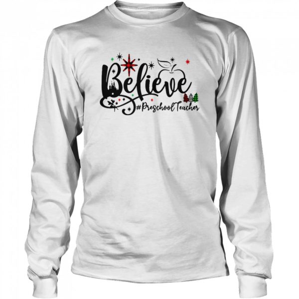 Believe Preschool Teacher Christmas Sweater Shirt