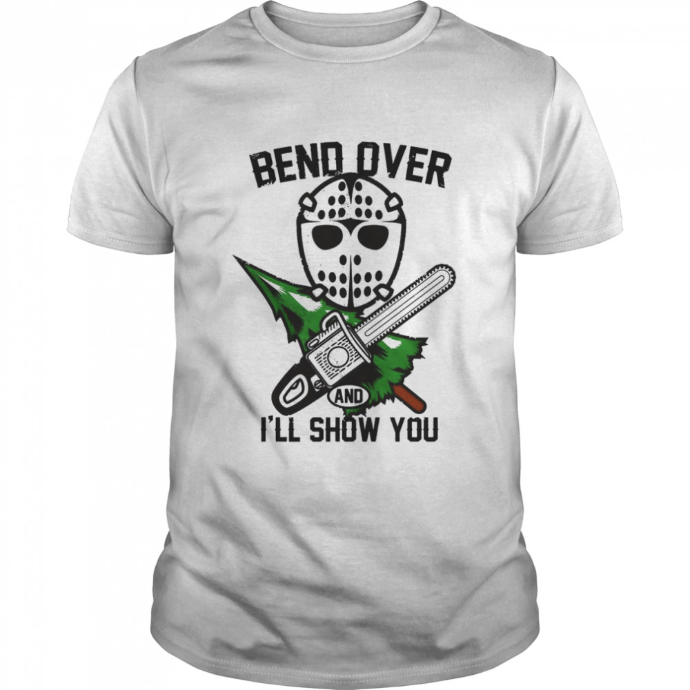 Bend Over And I’ll Show You Christmas Vacation Shirt Bend Over And I’ll Show You Christmas Vacation Shirt