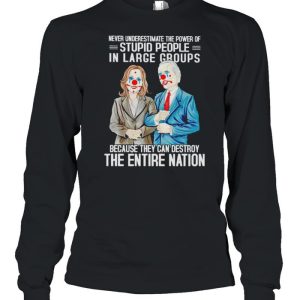 Biden Harris clown never underestimate the power of stupid people in large shirt