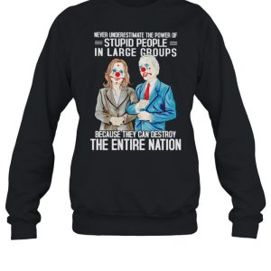 Biden Harris clown never underestimate the power of stupid people in large shirt