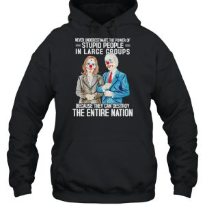 Biden Harris clown never underestimate the power of stupid people in large shirt 3