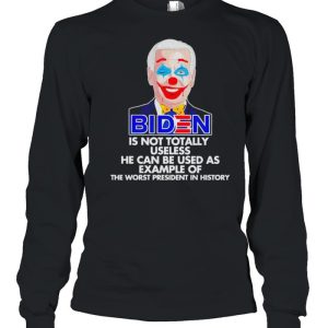 Biden is not totally useless he can be used as example shirt