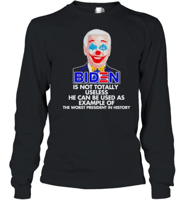 Biden is not totally useless he can be used as example shirt