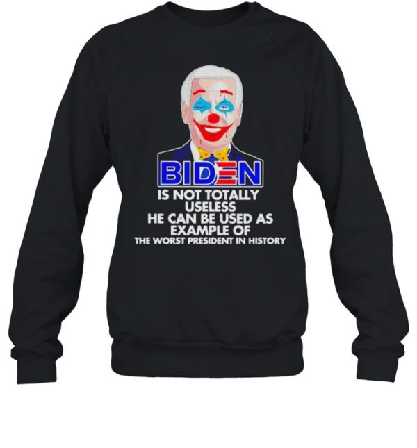 Biden is not totally useless he can be used as example shirt
