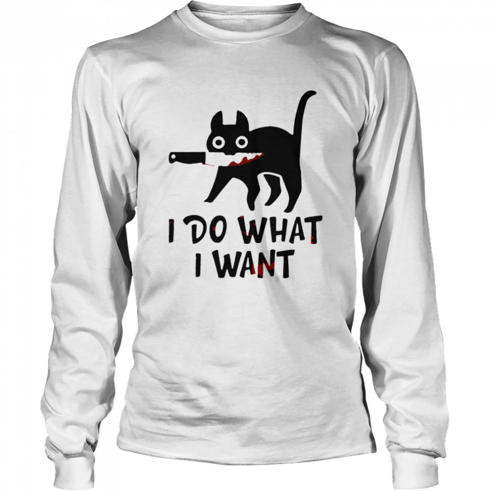 Black Cat I Do What I Want shirt Black Cat I Do What I Want shirt