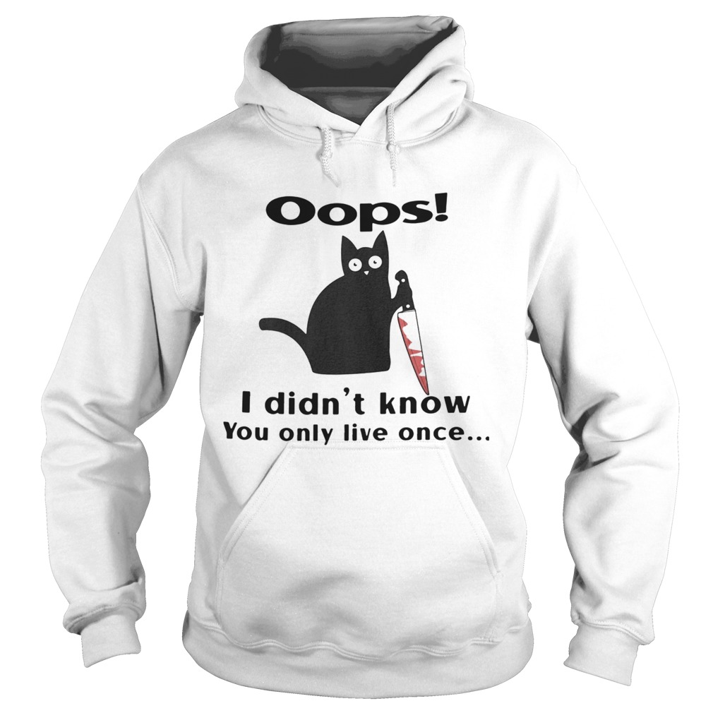 Black Cat Oops I Didnt Know You Only Live Once shirt Black Cat Oops I Didnt Know You Only Live Once shirt