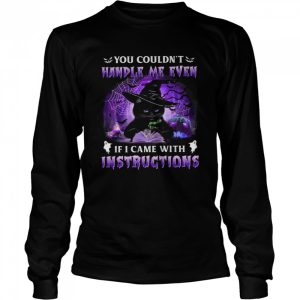 Black Cat Witch You Couldnt Handle Me Even If I Came With Instructions Halloween shirt