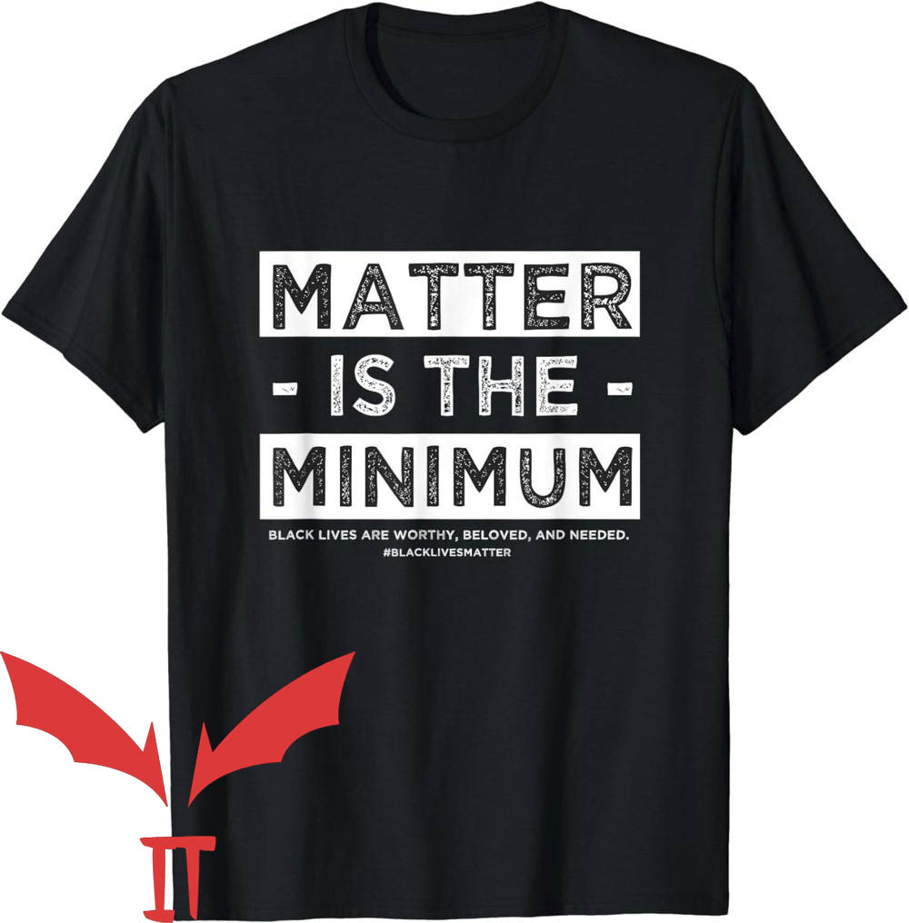 Blue Lives Matter T-Shirt Matter Is The Minimum Blue Lives Matter T-Shirt Matter Is The Minimum