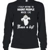Boo Ghost I Fully Intend To Haunt People When I Die Thave A List shirt