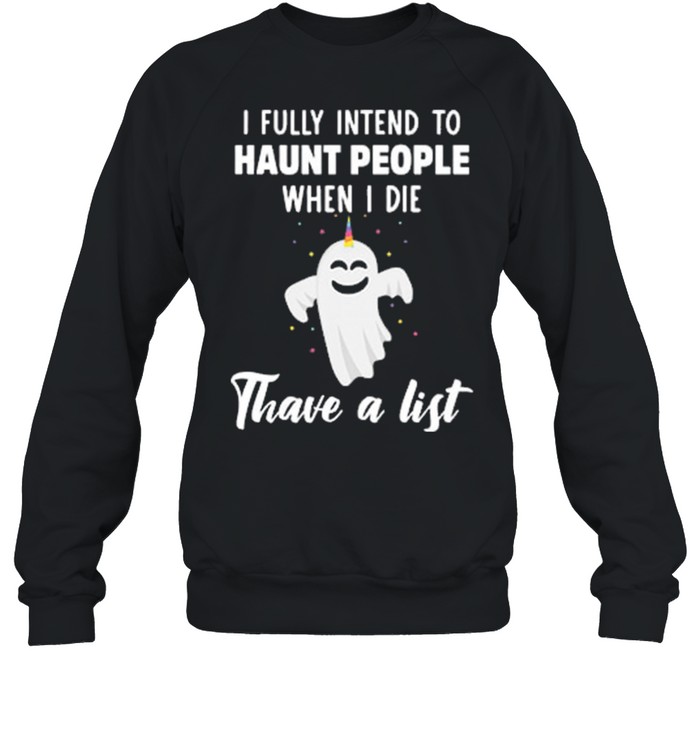 Boo Ghost I Fully Intend To Haunt People When I Die Thave A List shirt Boo Ghost I Fully Intend To Haunt People When I Die Thave A List shirt
