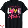 Breast Cancer Awareness T-Shirt Love Pink Tee Trending
