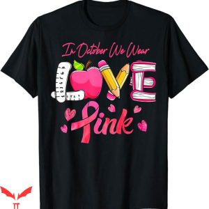 Breast Cancer Awareness T-Shirt Love Pink Tee Trending