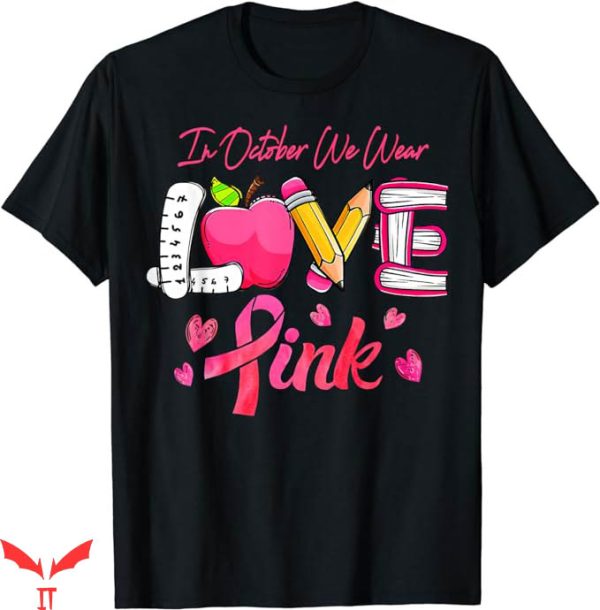 Breast Cancer Awareness T-Shirt Love Pink Tee Trending