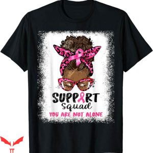 Breast Cancer Awareness T-Shirt We Are Not Alone Tee