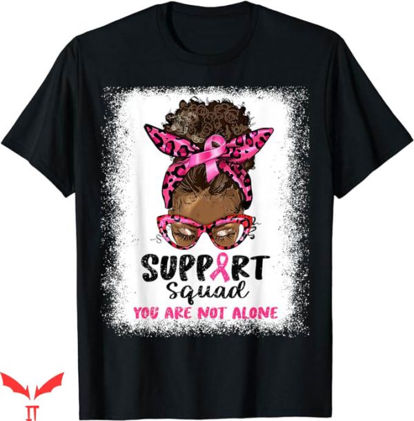 Breast Cancer Awareness T-Shirt We Are Not Alone Tee