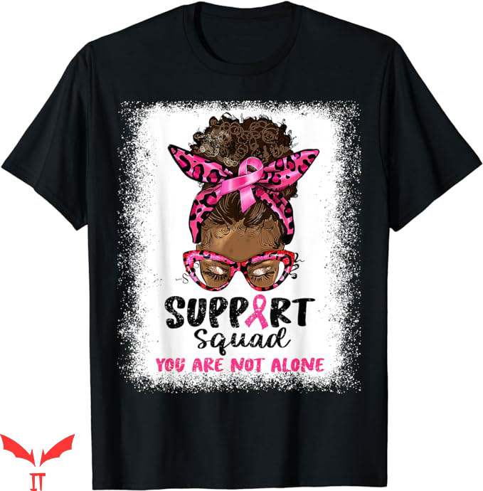 Breast Cancer Awareness T-Shirt We Are Not Alone Tee Breast Cancer Awareness T-Shirt We Are Not Alone Tee
