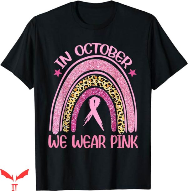 Breast Cancer T-Shirt We Wear Pink T-Shirt Trending