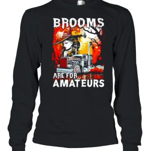 Brooms are for amateurs trucker Halloween truck driver shirt