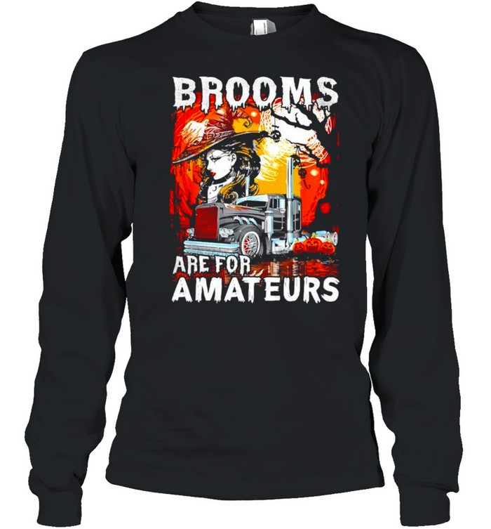 Brooms are for amateurs trucker Halloween truck driver shirt Brooms are for amateurs trucker Halloween truck driver shirt