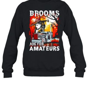 Brooms are for amateurs trucker Halloween truck driver shirt