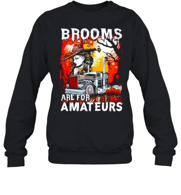 Brooms are for amateurs trucker Halloween truck driver shirt