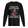 Buckle Up Buttercup Witch Switch Tee Halloween Costume Gift shirt