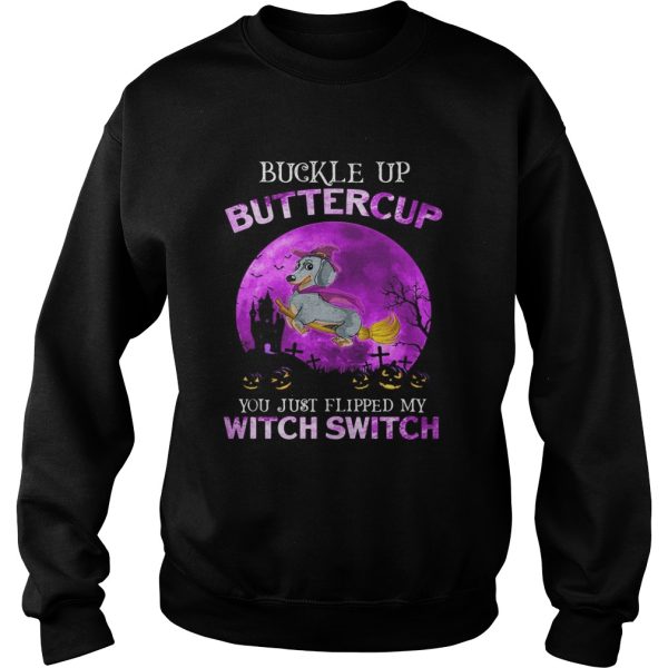 Buckle Up Buttercup You Just Flipped My Witch Switch Dachshund Halloween shirt