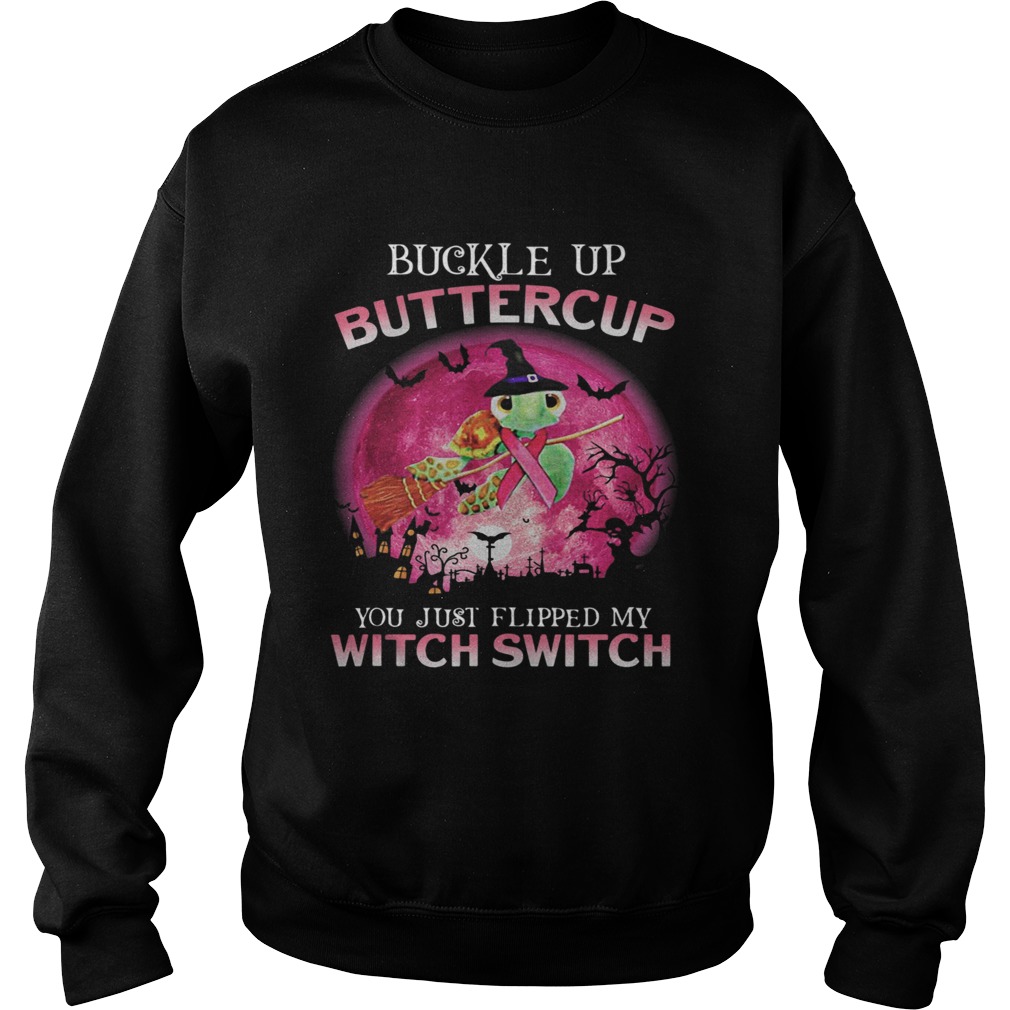 Buckle Up Buttercup You Just Flipped My Witch Switch Turtle shirt Buckle Up Buttercup You Just Flipped My Witch Switch Turtle shirt
