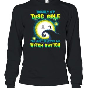 Buckle Up Disc Golf You Just Flipped My Witch Switch Halloween T-shirt