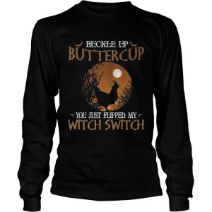 Buckle up buttercup you just flipped my witch switch shirt