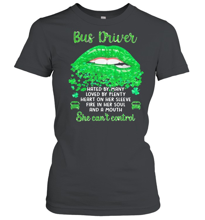 Bus Driver Hated By Many Loved By Plenty Heart On Her Sleeve Fire In Her Soul And A Mouth Grass shirt Bus Driver Hated By Many Loved By Plenty Heart On Her Sleeve Fire In Her Soul And A Mouth Grass shirt