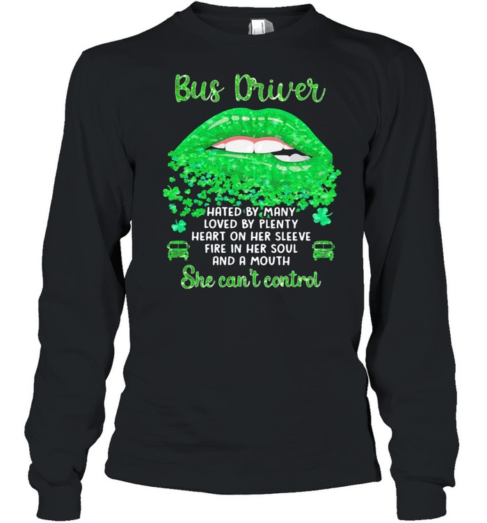 Bus Driver Hated By Many Loved By Plenty Heart On Her Sleeve Fire In Her Soul And A Mouth Grass shirt Bus Driver Hated By Many Loved By Plenty Heart On Her Sleeve Fire In Her Soul And A Mouth Grass shirt