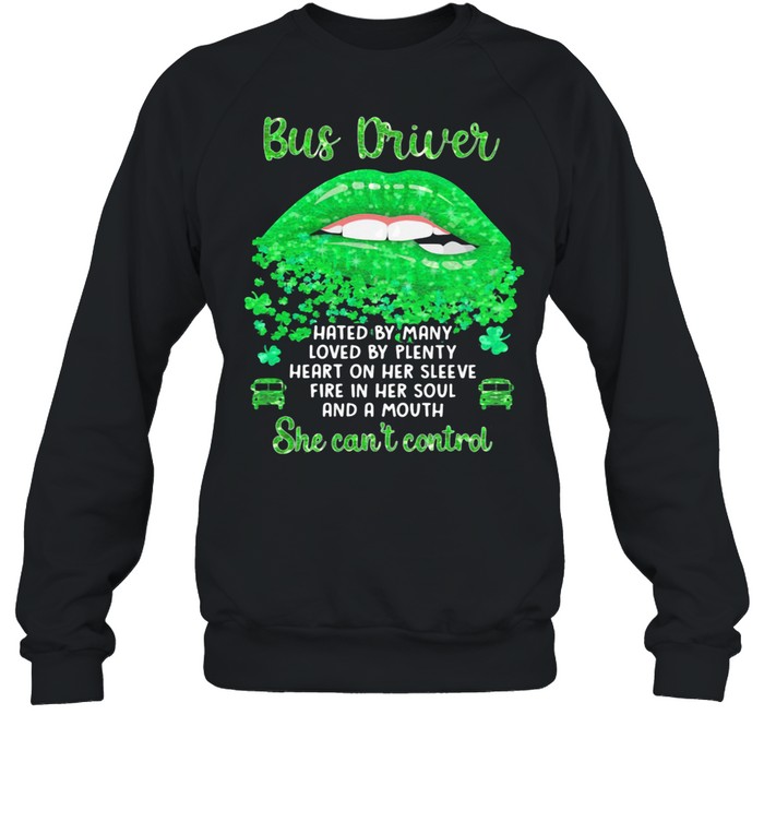 Bus Driver Hated By Many Loved By Plenty Heart On Her Sleeve Fire In Her Soul And A Mouth Grass shirt Bus Driver Hated By Many Loved By Plenty Heart On Her Sleeve Fire In Her Soul And A Mouth Grass shirt
