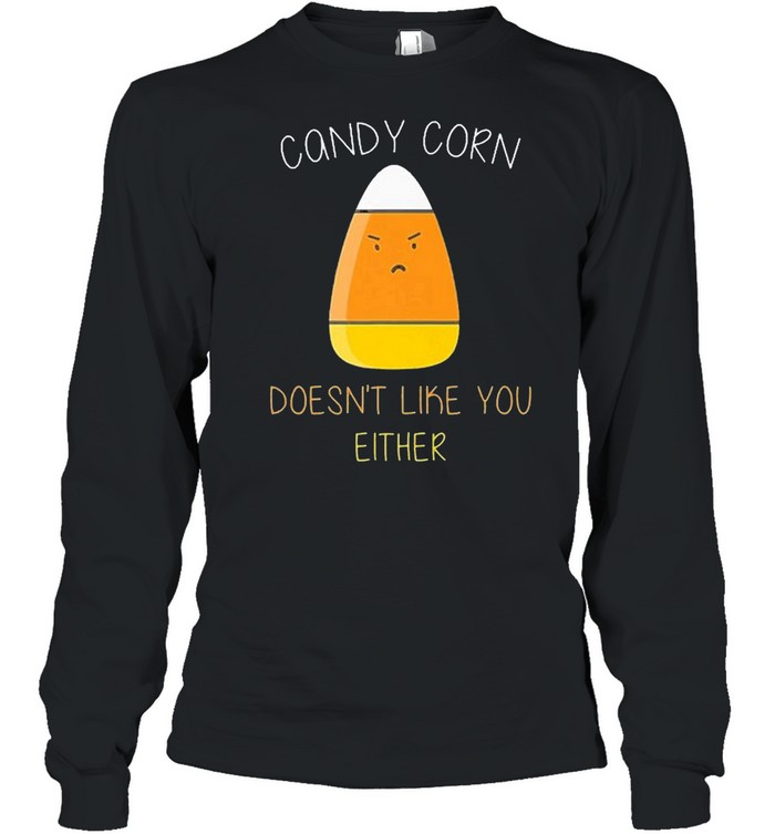Candy corn doesn’t like you either fun halloween costume shirt Candy corn doesn’t like you either fun halloween costume shirt