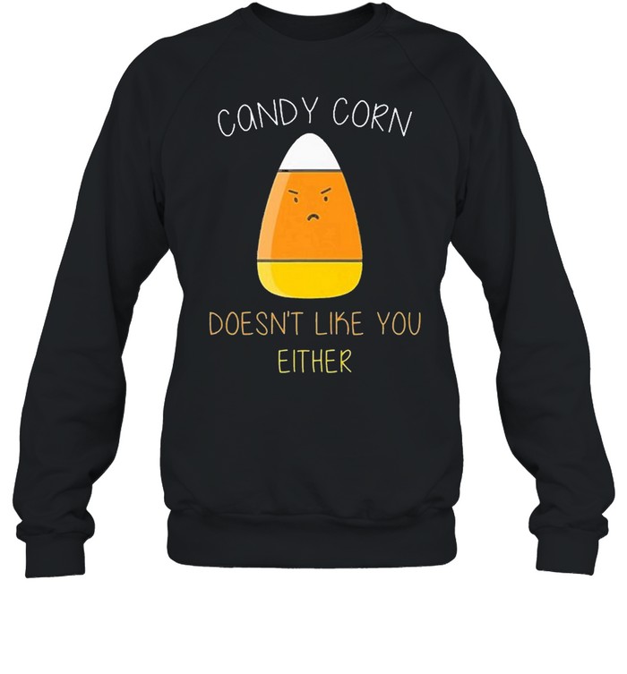 Candy corn doesn’t like you either fun halloween costume shirt Candy corn doesn’t like you either fun halloween costume shirt