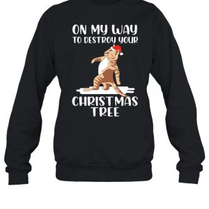 Cat On My Way To Destroy Your Christmas Tree Sweater Shirt 4