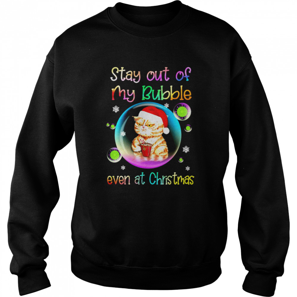 Cat Stay Out Of My Bubble Even At Christmas Sweater T-shirt Cat Stay Out Of My Bubble Even At Christmas Sweater T-shirt
