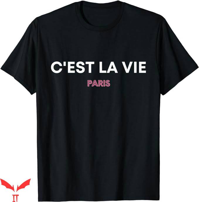 C'est La Vie Paris T-Shirt Paris France T-Shirt Music C'est La Vie Paris T-Shirt Paris France T-Shirt Music