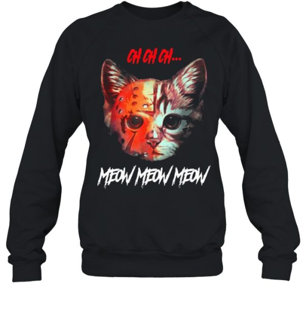 Ch ch ch Meow Meow Halloween Scary Cat shirt