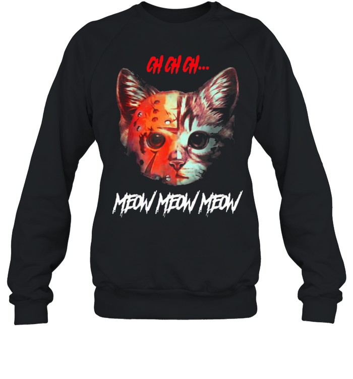 Ch ch ch Meow Meow Halloween Scary Cat shirt Ch ch ch Meow Meow Halloween Scary Cat shirt