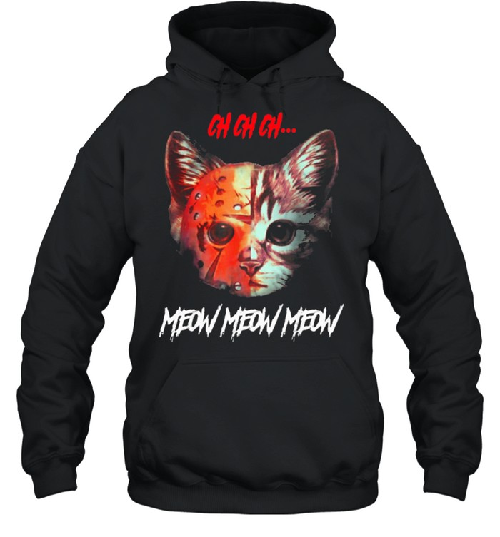 Ch ch ch Meow Meow Halloween Scary Cat shirt Ch ch ch Meow Meow Halloween Scary Cat shirt