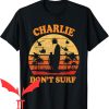 Charlie Don’t Surf T-shirt Military Vietnam War Surf Ops