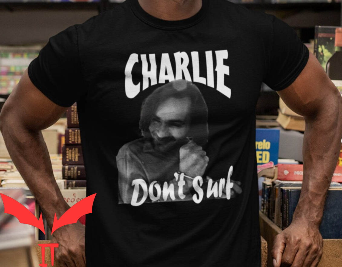 Charlie Don't Surf t-shirt New Charles Manson Shirt Charlie Don't Surf t-shirt New Charles Manson Shirt