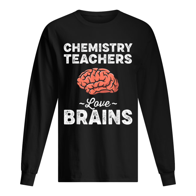 Chemistry Teachers Love Brains Teacher Halloween shirt Chemistry Teachers Love Brains Teacher Halloween shirt