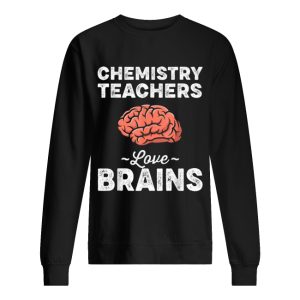 Chemistry Teachers Love Brains Teacher Halloween shirt